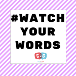 Watch Your Words Campaign (2022)